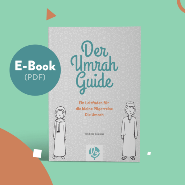 Der Umrah Guide - Ein Leitfaden für die kleine Pilgerreise E-Book